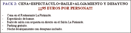 Oferta 2 - cena + espectáculo + baile + alojamiento y desayuno - 95 Euros por persona
